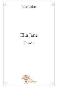Julie Lokas - Ella Jane 2 : Ella jane - Tome 2.