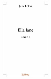 Julie Lokas - Ella Jane 3 : Ella jane.