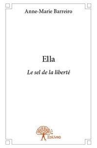 Anne-Marie Barreiro - Ella - Le sel de la liberté.