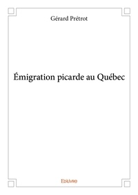 Gérard Prétrot - émigration picarde au québec.