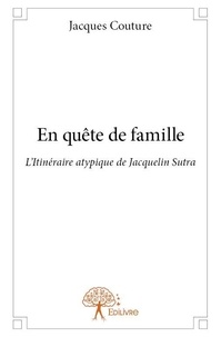 Jacques Couture - En quête de famille - L'Itinéraire atypique de Jacquelin Sutra.