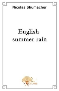 Nicolas Schumacher - English summer rain - Le déclenchement.