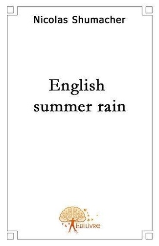 Nicolas Schumacher - English summer rain - Le déclenchement.