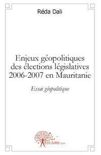 Réda Dali - Enjeux géopolitiques des élections législatives de 2007 en mauritanie.
