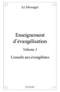 Le Messager - Enseignement d'évangélisation - volume 1 - Conseils aux évangélistes.