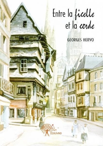 Georges Hervo - Entre la ficelle et la corde.