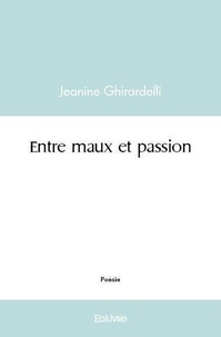 Jeanine Ghirardelli - Entre maux et passion.