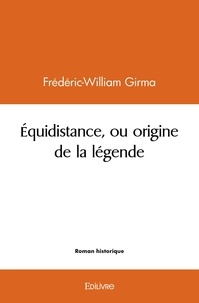 Frédéric-William Girma - équidistance, ou origine de la légende.