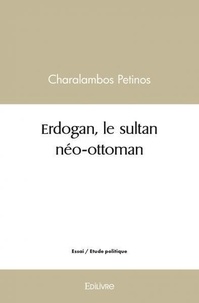 Charalambos Petinos - Erdogan, le sultan néo ottoman.