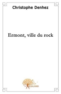 Christophe Denhez - Ermont, ville du rock.