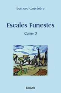 Bernard Courbière - Escales funestes - Cahier 3.