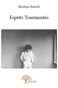 Ibrahim Belarbi - Esprits tourmentés.