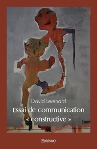David Lerenard - Essai de communication « constructive ».