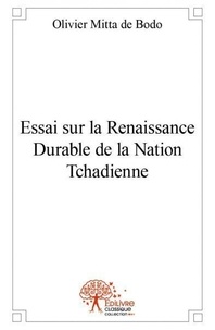 De bodo olivier Mitta - Essai sur la renaissance durable de la nation tchadienne.