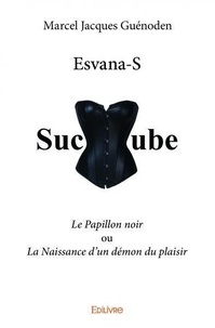 Jacques guénoden Marcel - Esvana s - Le Papillon noir ou La Naissance d’un démon du plaisir.