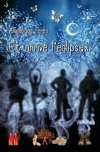 Angélique Feres - Et arrive l'éclipse....