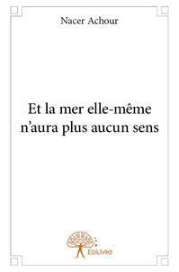 Et la mer elle même n'aura plus aucun sens