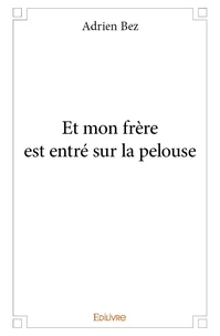 Et mon frère est entré sur la pelouse