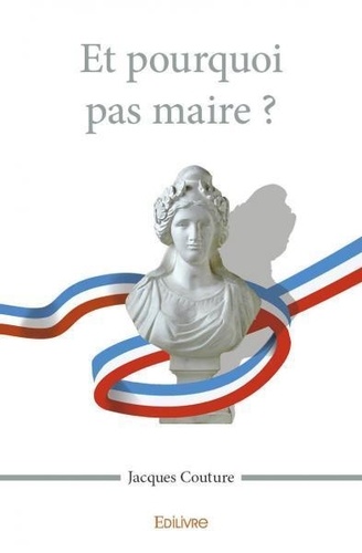 Jacques Couture - Et pourquoi pas maire ?.