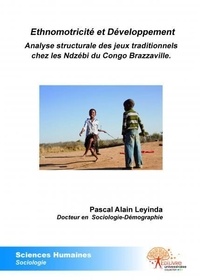 Pascal Alain Leyinda - Ethnomotricité et développement - Analyse structurale des jeux traditionnels chez les Ndzébi du Congo Brazzaville..