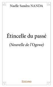 Naelle sandra Nanda - étincelle du passé - (Nouvelle de l'Ogowe).