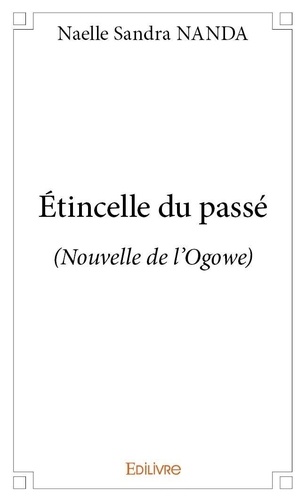 Naelle sandra Nanda - étincelle du passé - (Nouvelle de l'Ogowe).