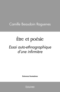 Raguenes camille Beaudoin - être et poésie - Essai auto-ethnographique d’une infirmière.