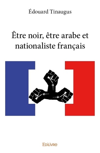 Edouard Tinaugus - être noir, être arabe et nationaliste français.