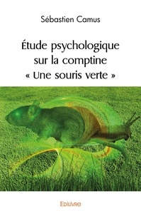 Sébastien Camus - Etude psychologique sur la comptine "une souris verte".