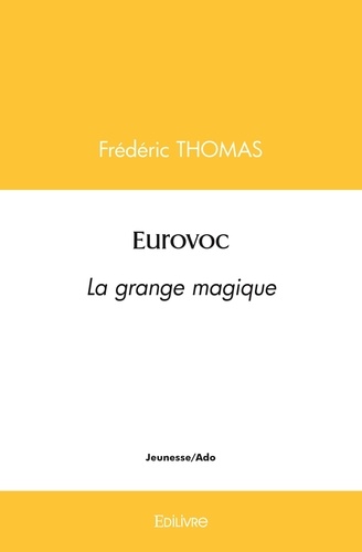 Frédéric Thomas - Eurovoc - La grange magique.