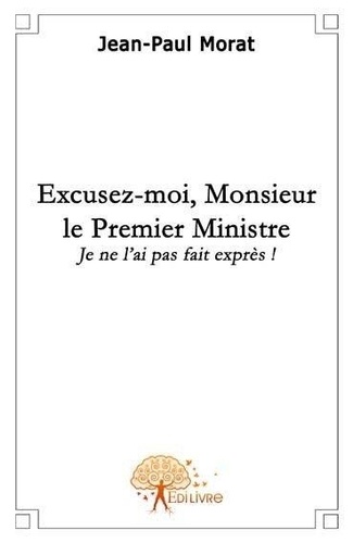 Jean-Paul Morat - Excusez moi, monsieur le premier ministre... - Je ne l'ai pas fait exprès !.