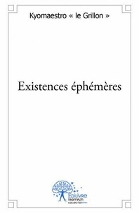 Le grillon » kyomaestro « - Existences éphémères.