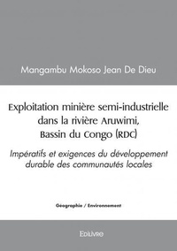 Mokoso jean de dieu mangambu Mangambu - Exploitation minière semi industrielle dans la rivière aruwimi, bassin du congo (rdc) - Impératifs et exigences du développement durable des communautés locales.