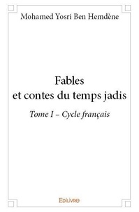 Hemdène mohamed yosri Ben - Fables et contes du temps jadis – 1 : Fables et contes du temps jadis –.