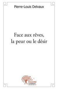 Pierre-louis Delvaux - Face aux rêves, la peur ou le désir.