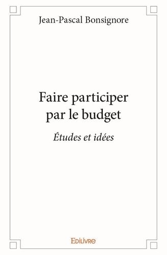 Jean-Pascal Bonsignore - Faire participer par le budget - Études et idées.