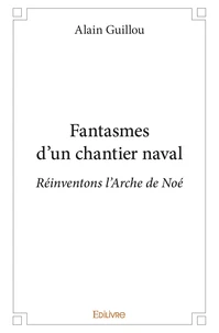 Fantasmes d'un chantier naval
