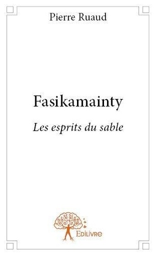 Pierre Ruaud - Fasikamainty - Les esprits du sable.