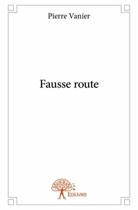 Pierre Vanier - Fausse route.