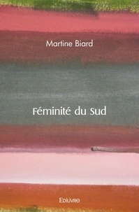Martine Biard - Féminité du sud.