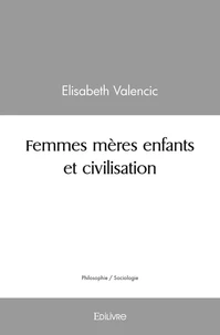 Femmes mères : enfants et civilisation
