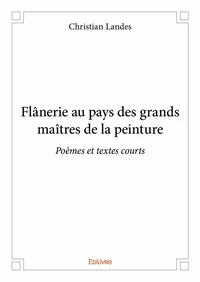Flânerie au pays des grands maîtres de la peinture