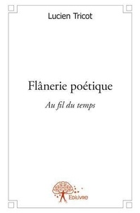 Lucien Tricot - Flânerie poétique - au fil du temps.