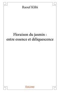 Raouf Klibi - Floraison du jasmin : entre essence et déliquescence.
