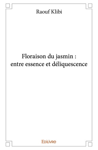 Raouf Klibi - Floraison du jasmin : entre essence et déliquescence.