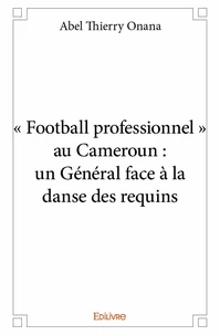 « football professionnel » au cameroun : un général face à la danse des requins