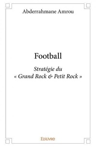 Amrou Abderrahmane - Football - Stratégie du « Grand Rock &amp; Petit Rock ».