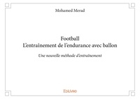 Mohamed Merad - Footballl'entraînement de l'endurance avec ballon - Une nouvelle méthode d'entraînement.
