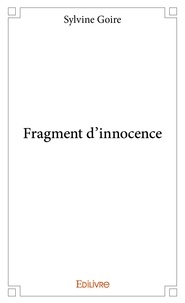 Sylvine Goire - Fragment d’innocence.