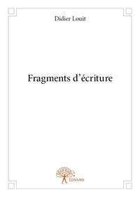 Didier Louit - Fragments d’écriture.
